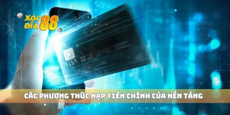 Các phương thức nạp tiền chính của nền tảng