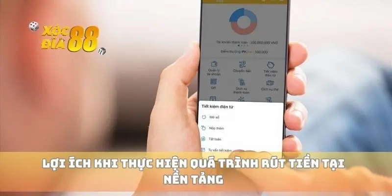Lợi ích khi thực hiện quá trình rút tiền tại nền tảng